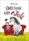 Und dann kam Juli