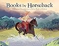 Books by Horseback: A Librarian's Brave Journey to Deliver Books to Children