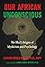 Our African Unconscious: Th...