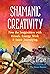 Shamanic Creativity by Evelyn C. Rysdyk
