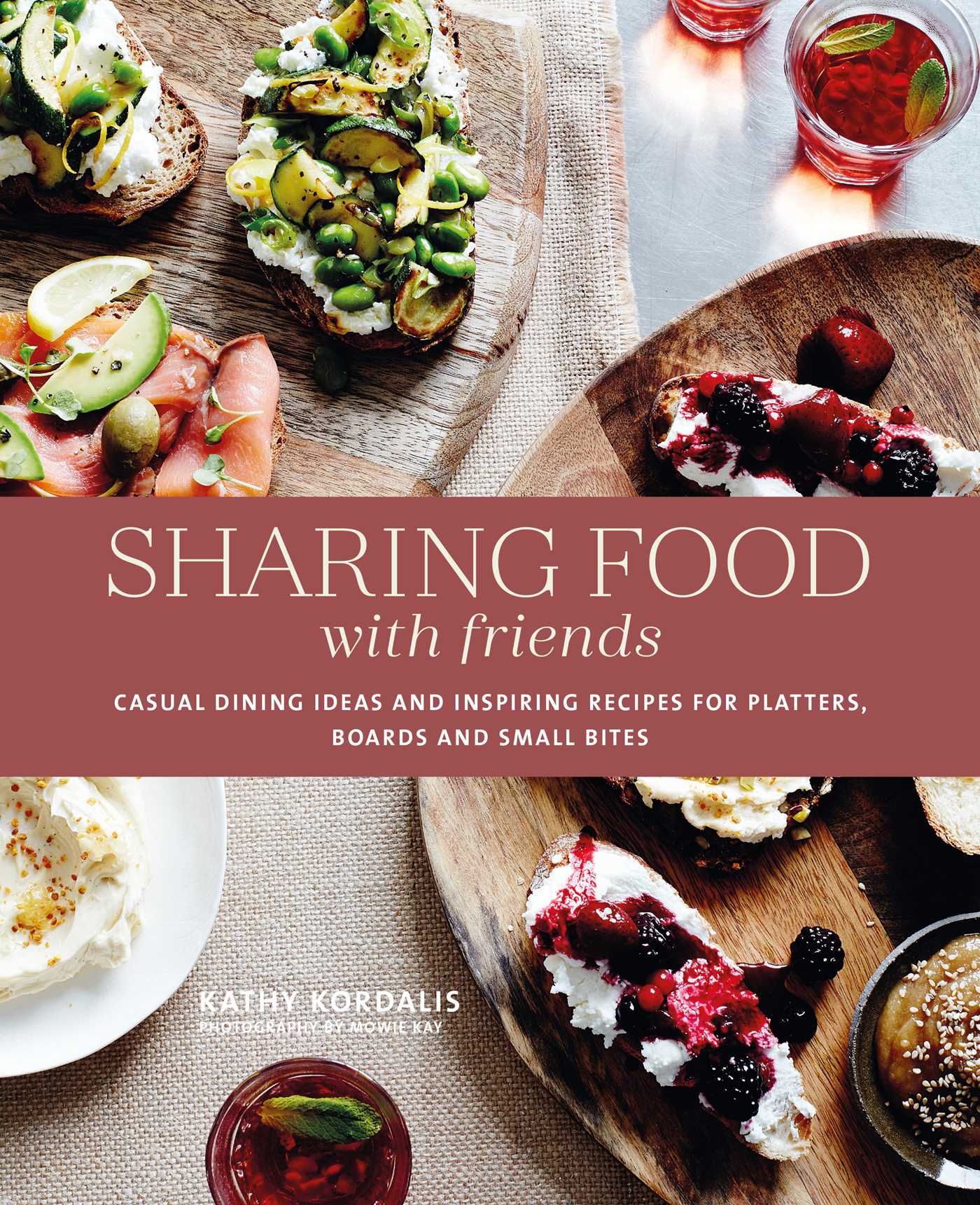 Sharing Food with Friends: Casual dining ideas and inspiring recipes for platters, boards and small bites (Hardcover)