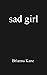 Sad Girl: volume one