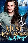 Must Love Dogs...And Magic by Jenn Burke