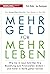 Mehr Geld für mehr Leben