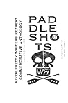 Paddle Shots: A River Pretty Anthology