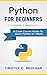 Python: For Beginners: A Crash Course Guide To Learn Python in 1 Week (coding, programming, web-programming, programmer)