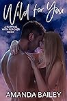 Wild for You by Amanda Bailey