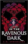 In the Ravenous Dark by A.M.  Strickland
