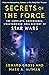 Secrets of the Force: The Complete, Uncensored, Unauthorized Oral History of Star Wars