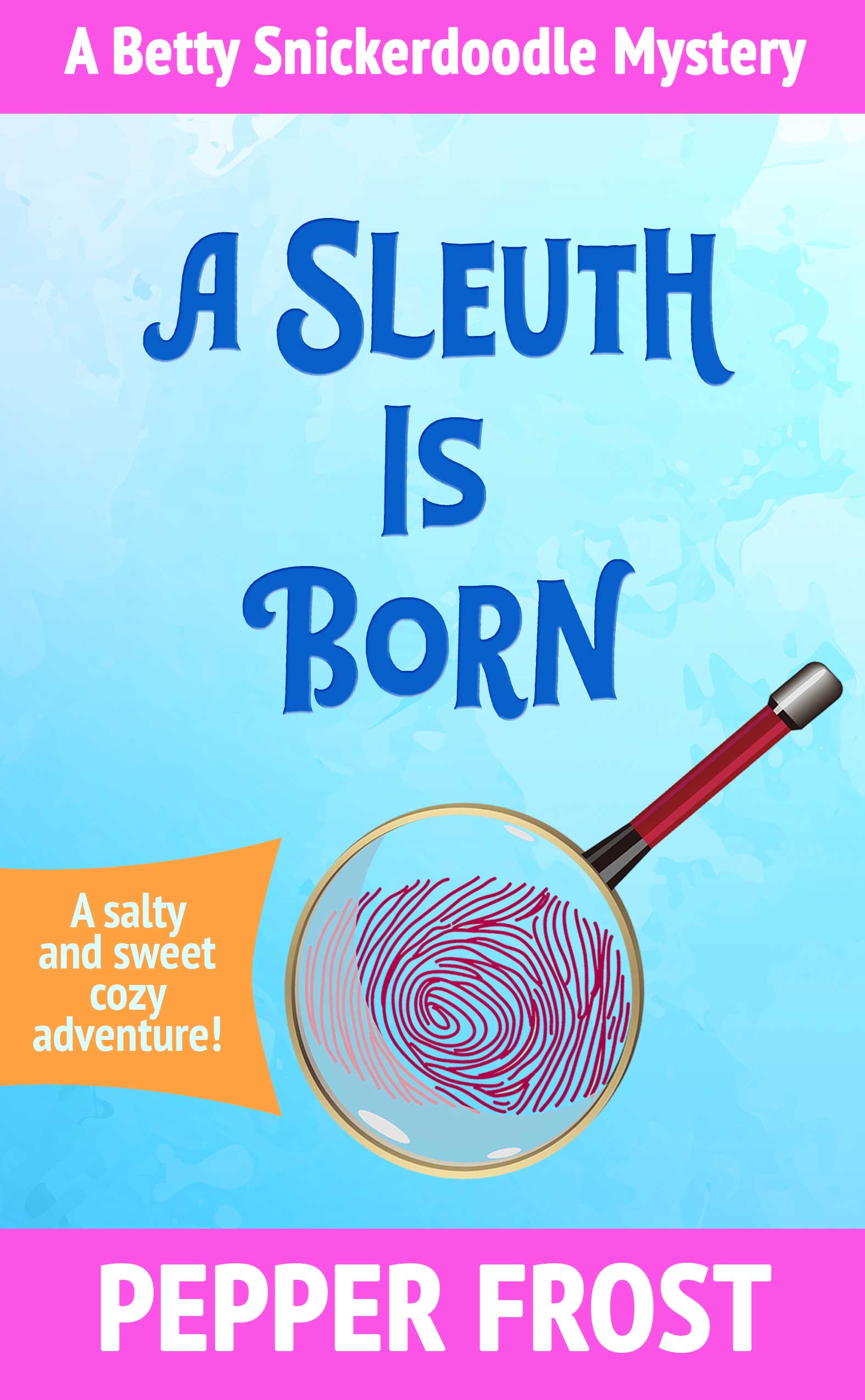 A Sleuth Is Born (A Betty Snickerdoodle Mystery Book #2)