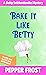 Bake It Like Betty by Pepper Frost