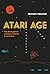 Atari Age: The Emergence of Video Games in America