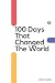 100 Days That Changed The W...