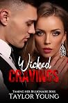 Wicked Cravings: Taming Her Billionaire Boss Wicked Cravings: Taming Her Billionaire Boss