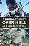 A Hundred Feet Over Hell: In the cockpit With the CATKILLERS Over I Corps and the DMZ, 1968-1969