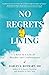 No Regrets Living: 7 Keys t...