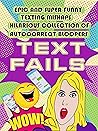 Text Fails: Epic and super funny texting mishaps. Hilarious collection of autocorrect bloopers. Ever crazy text for smartphones.
