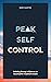 Peak Self-Control: Building Strong Willpower to Accomplish Important Goals
