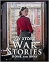 War Stories: Home and Away (My Story Collections) War Stories: Home and Away (My Story Collections)