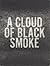 A Cloud of Black Smoke: Pho...
