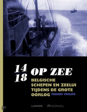 14-18 Op Zee. Belgische schepen en zeelui tijdens de Grote Oorlog (Hardcover)