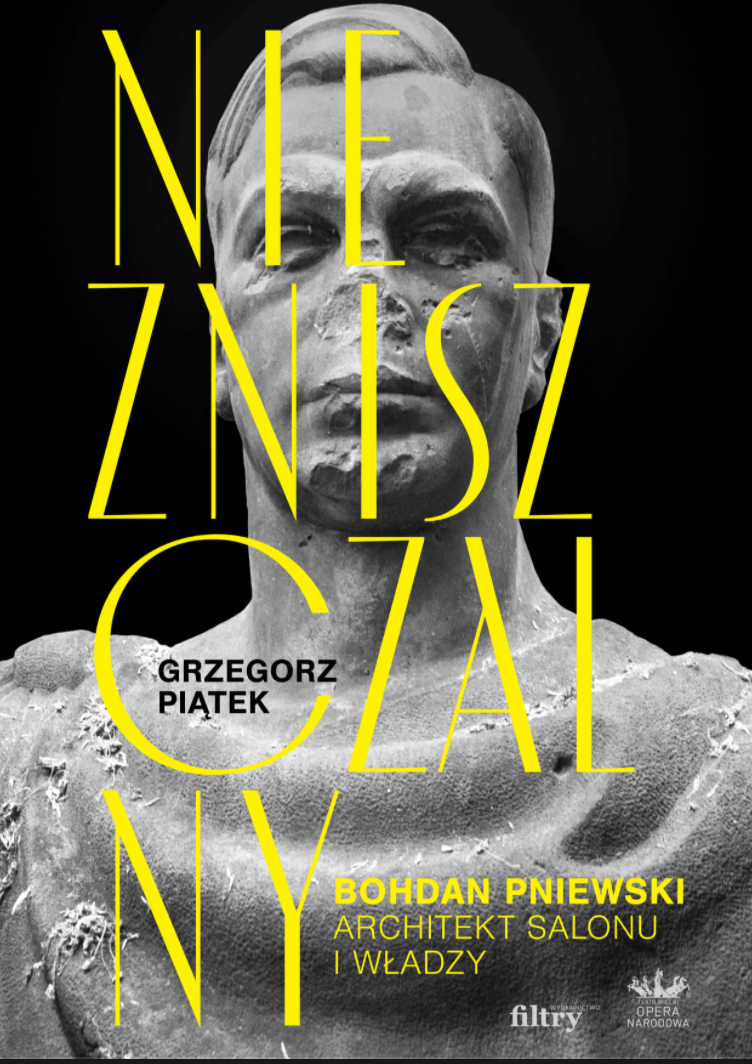 Niezniszczalny. Bohdan Pniewski. Architekt salonu i władzy