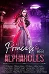 The Princess & Her Alphaholes