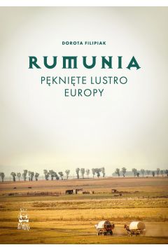 Rumunia. Pęknięte lustro Europy (Paperback)