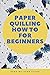 Paper Quilling How to for B...