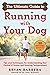 The Ultimate Guide to Running with Your Dog: Tips and Techniques for Understanding Your Canine's Fitness and Running Temperament