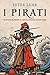 I pirati. Un ritratto dei p...