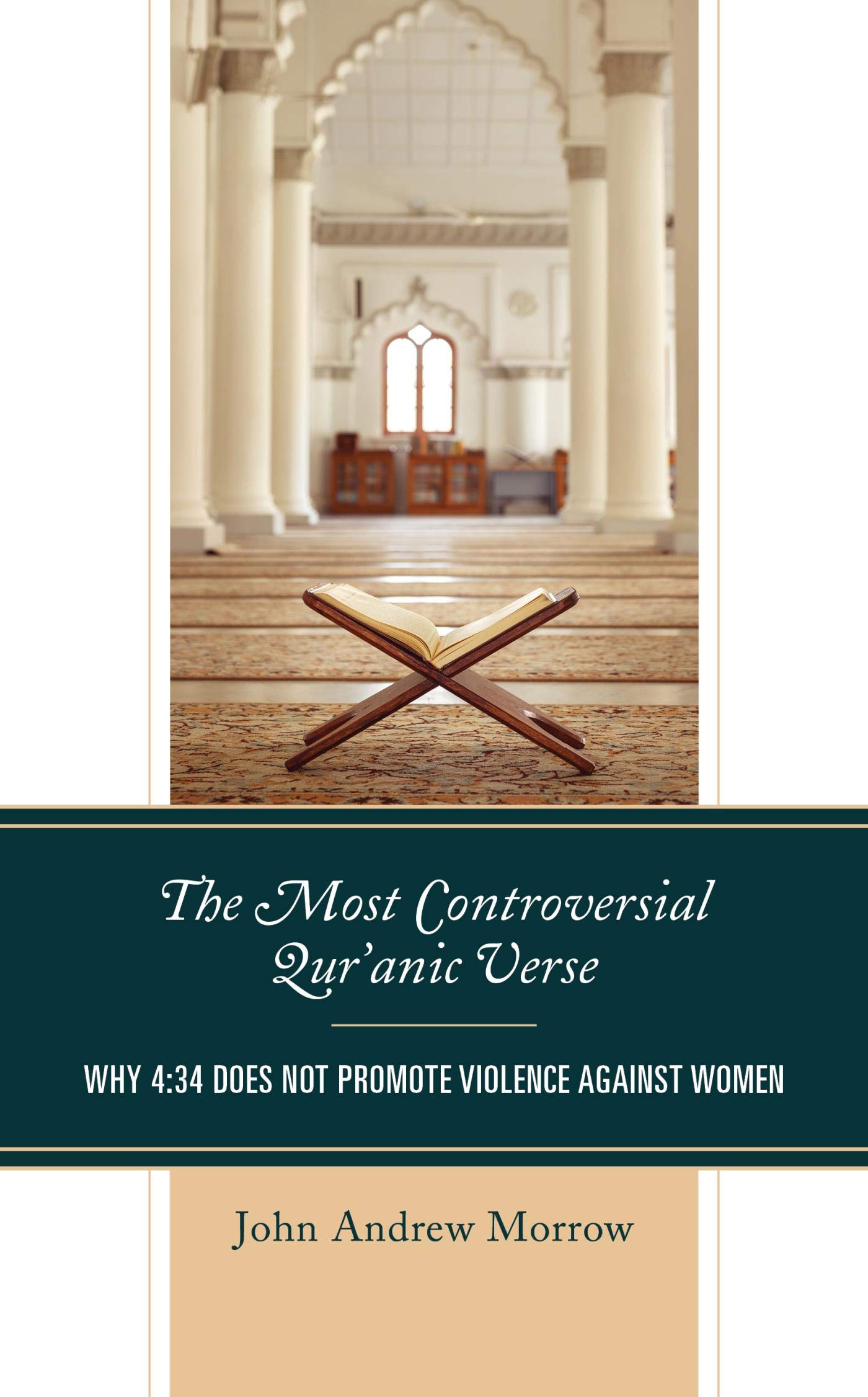 The Most Controversial Qur'anic Verse: Why 4:34 Does Not Promote Violence Against Women (Kindle Edition)