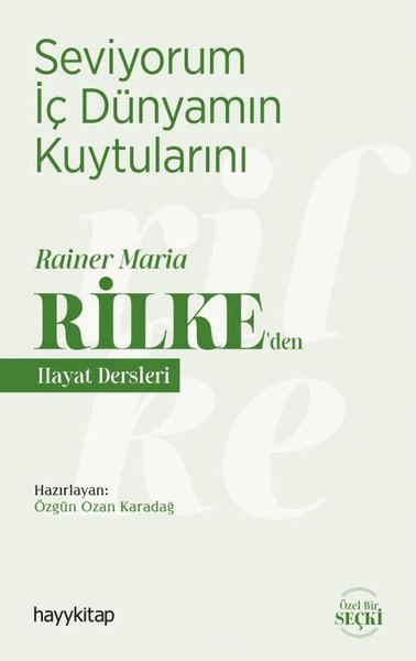 Seviyorum İç Dünyamın Kuytularını / Rainer Maria Rilke’den Hayat Dersleri