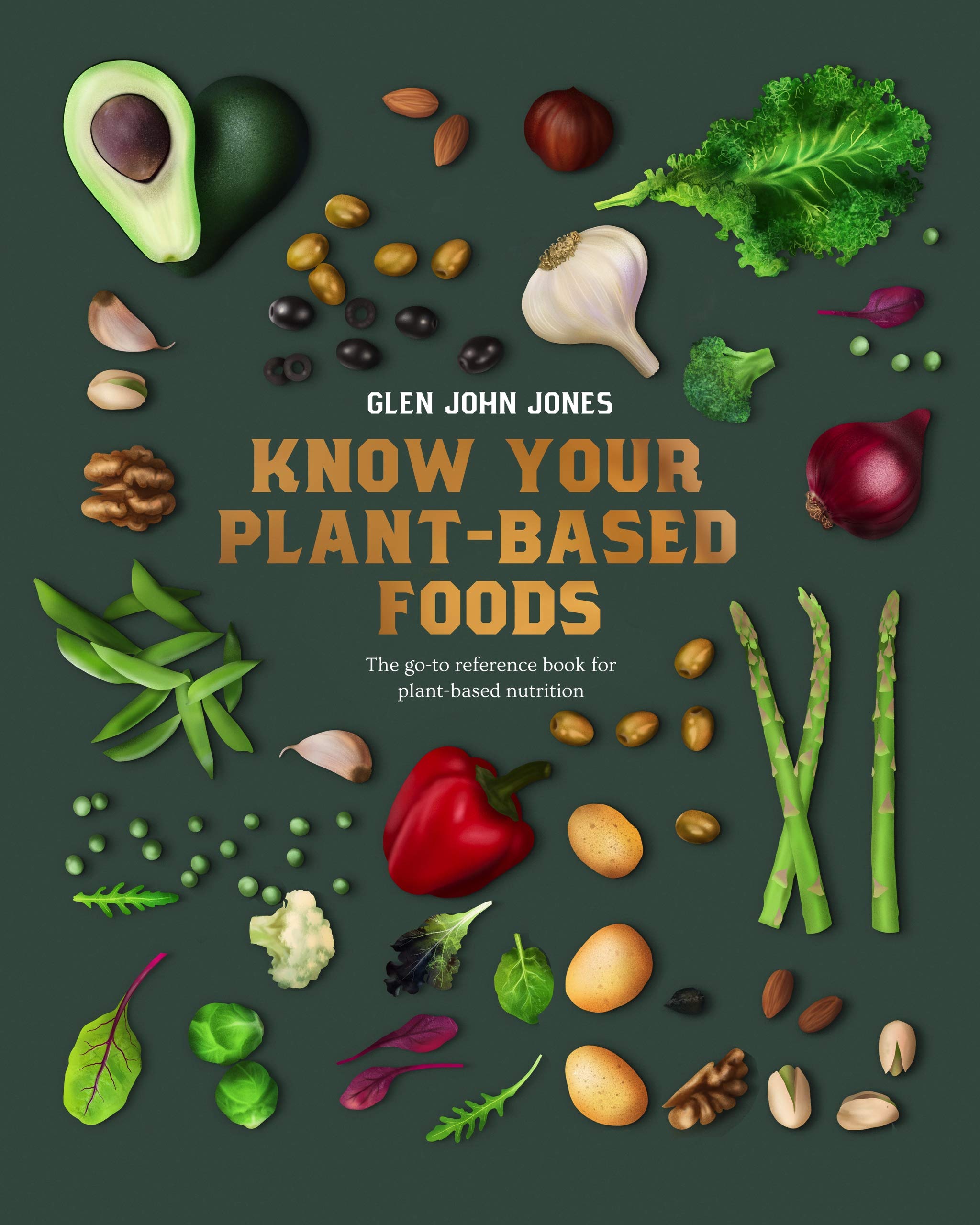 Know Your Plant-Based Foods: The go-to reference book for plant-based nutrition (Kindle Edition)