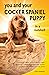You and Your Cocker Spaniel Puppy in a Nutshell by Carry Aylward