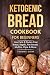 Ketogenic Bread Cookbook fo...