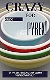 CRAZY FOR PYREX!:...