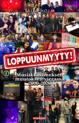 Loppuunmyyty! - Musiikkibisneksen muutoksen virrassa 2000-2020