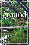 Ground Fiction: Vol. 2, Issue 1: Spring / Summer 2021