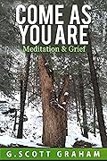 Come As You Are: Meditation & Grief