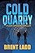 Cold Quarry by Brent Ladd