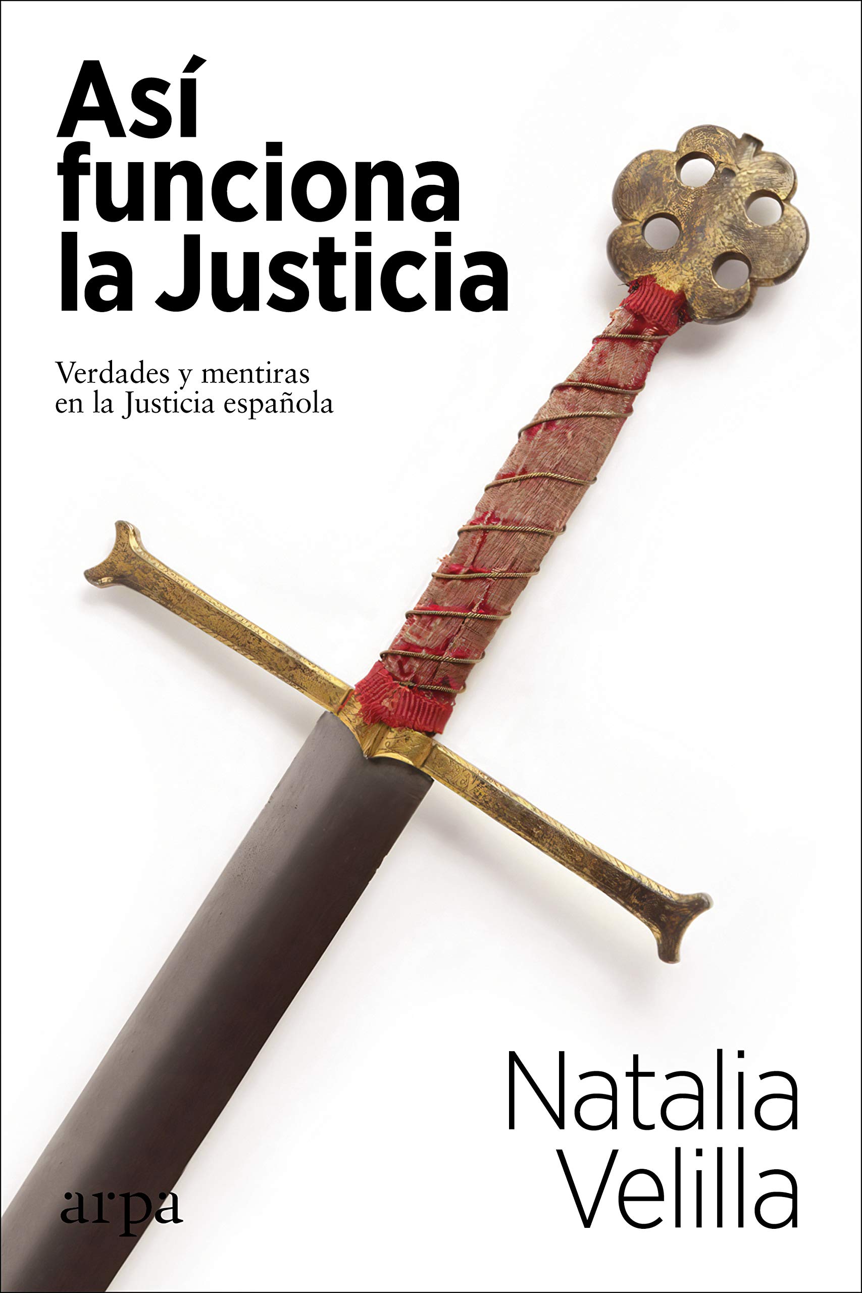 Así funciona la Justicia: Verdades y mentiras en la Justicia española (Spanish Edition)