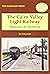 The Cairn Valley Light Railway by Ian Kirkpatrick