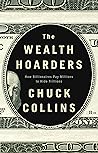 The Wealth Hoarders by Chuck    Collins