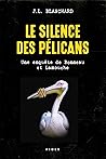 Le silence des pélicans: Une enquête de Bonneau et Lamouche