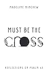Must Be The Cross...