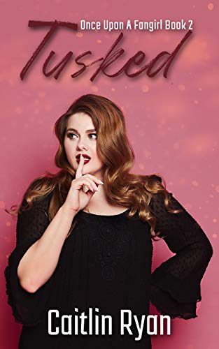 Tusked (Once Upon a Fangirl, #2)