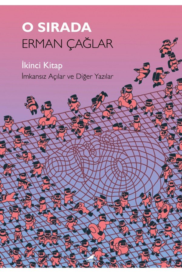 İmkansız Açılar ve Diğer Yazılar (O Sırada, #2)