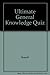 The Ultimate General Knowledge Quiz