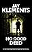 No Good Deed by Jay Klements